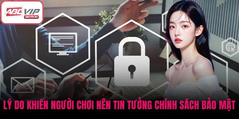 Lý do khiến người chơi nên tin tưởng chính sách bảo mật ABCVIP