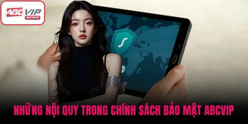 Những nội quy trong chính sách bảo mật ABCVIP